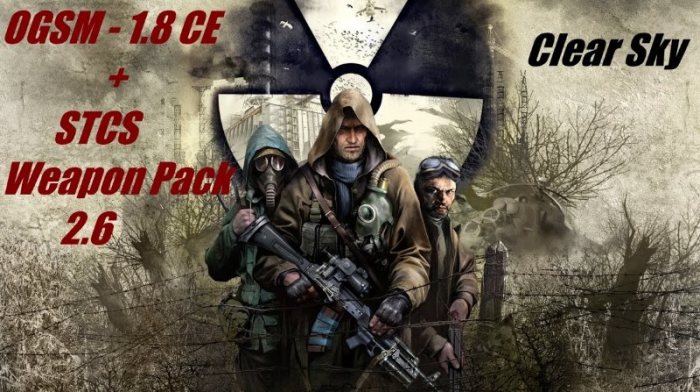 S.T.A.L.K.E.R.: Clear Sky - OGSM CS 1.8 CE Fixes + STCS Weapon Pack 2.6