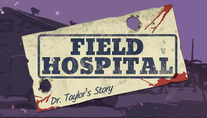 Field Hospital: Dr. Taylor's Story