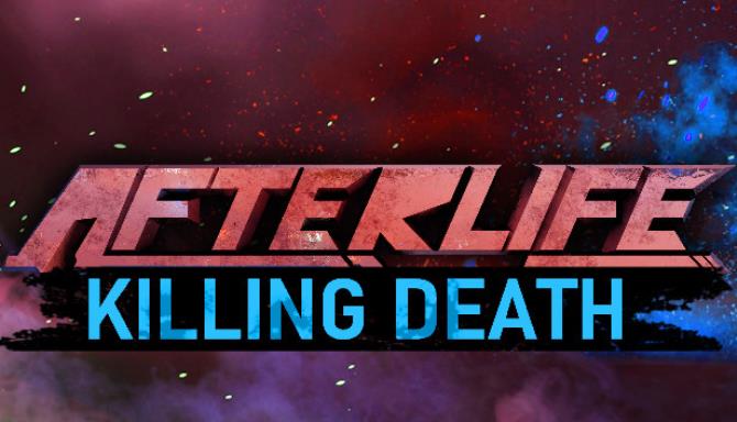 AFTERLIFE: KILLING DEATH