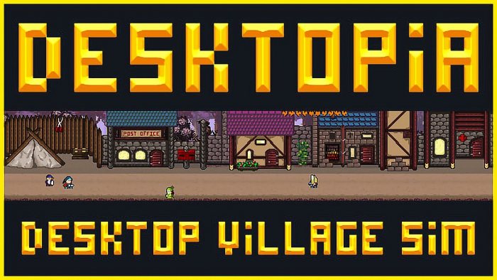 Desktopia: A Desktop Village Simulator