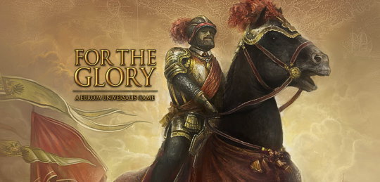 For The Glory: A Europa Universalis Game