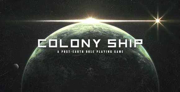 Colony Ship: A Post-Earth Role Playing Game