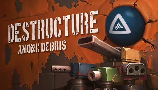 DESTRUCTURE: Among Debris