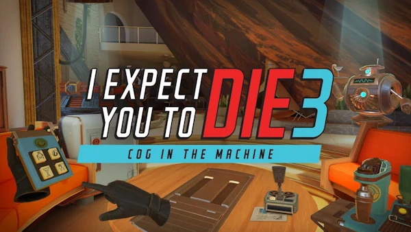 I Expect You To Die 3: Cog in the Machine