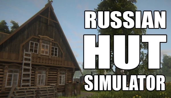 Russian Hut Simulator (Симулятор русской избы)