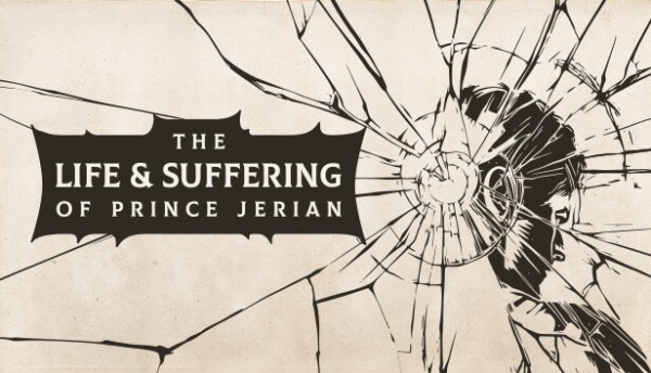 The Life and Suffering of Prince Jerian