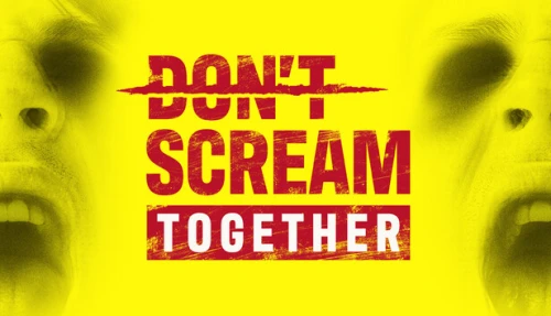 DON'T SCREAM TOGETHER