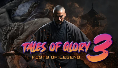 Tales Of Glory 3: Fists of Legend