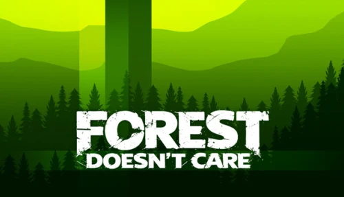 Forest Doesn’t Care