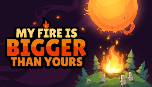 My Fire Is Bigger Than Yours