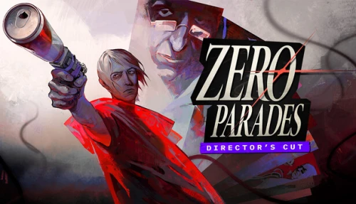 ZERO PARADES: Director's Cut