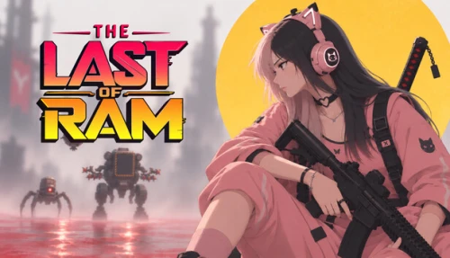 The Last of RAM